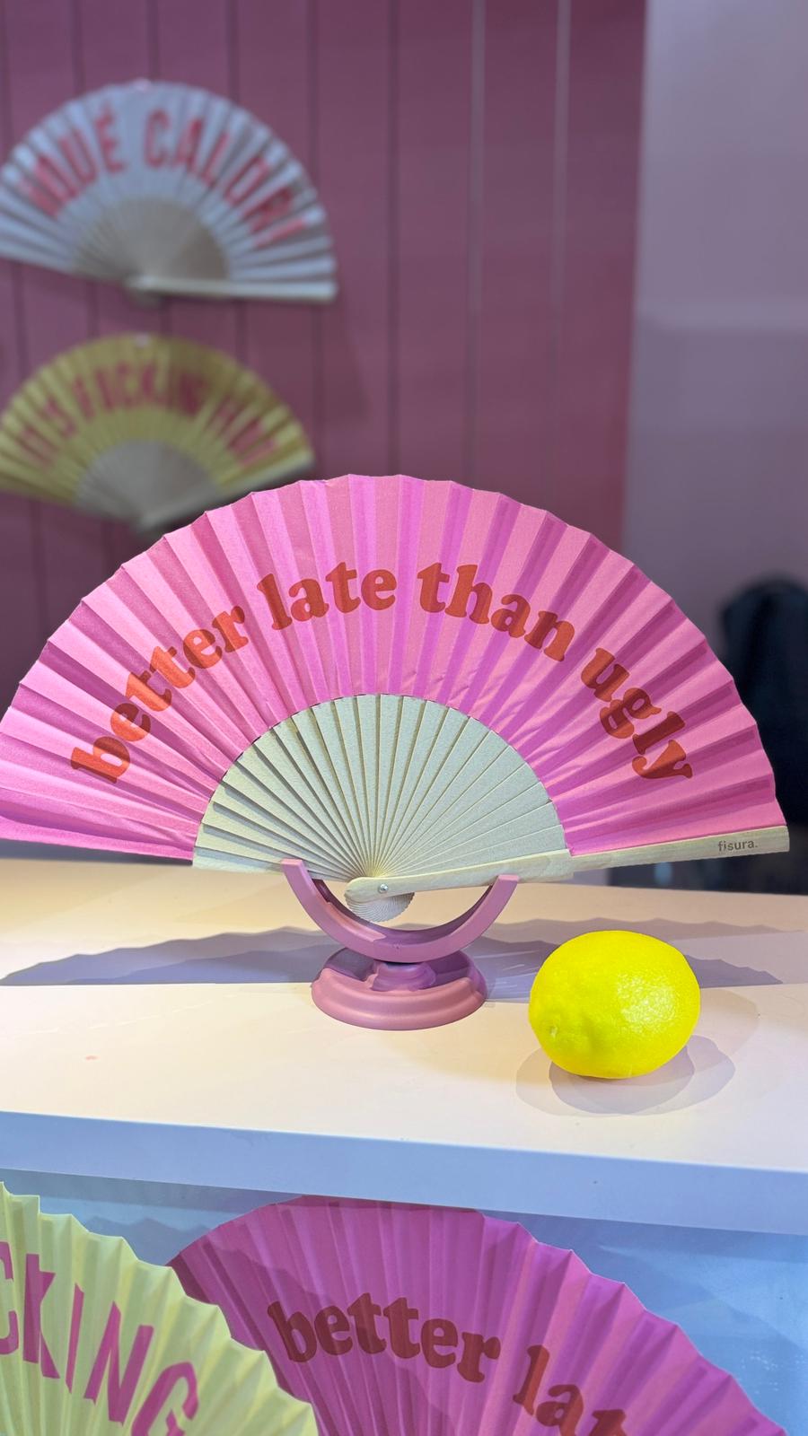 Abanico "Better late than ugly"